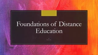 Foundations of Distance
Education
By
Decardo Day
 