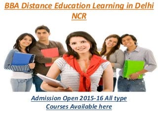 BBA Distance Education Learning in Delhi
NCR
Admission Open 2015-16 All type
Courses Available here
 