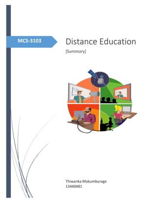 MCS-3103 Distance Education
[Summary]
Thiwanka Makumburage
13440481
 