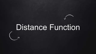 Distance Function
 