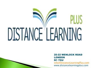 20-22 WENLOCK ROAD
LONDON
N1 7GU
info@DistanceLearningPlus.com
www.distancelearningplus.com
 