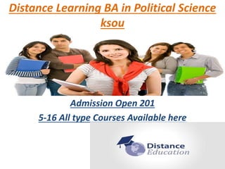 Distance Learning BA in Political Science
ksou
Admission Open 201
5-16 All type Courses Available here
 