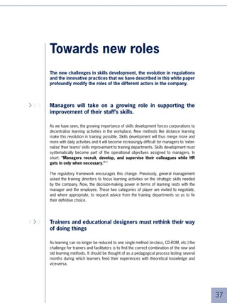 References
 ()
       Study quoted in “The Eighth Habit”, Stephen R. Covey, Simon and Shuster 004
 ()
       ASTD/IBM study, 00
 ()
       Read on the same subject “Total customer Satisfaction”, by Jacques Horovitz and Michele
       Jurgens Panak, FT Irwin 4
 (4)
       Op. Cit.
 (5)
       Loïc Cadin, “Carrières nomades, les enseignements d’une comparaison internationale”,
       Vuibert, 00
 ()
       “The New HR agenda: 00 human resources competency study”,study quoted in “Les
       meilleures pratiques du développement des dirigeants”, Bruno Dufour – Martine Plompen
       éditions d’organisation, 00
 ()
       Source Insee 004
 ()
       Simulation presented in “Réforme de la formation professionnelle”, Marc Dennery, ESF, 005
 ()
       “Strategic Value of Learning”, ASTD/IBM Research Report, 00
(0)
       Bruno Dufour, op. cit.
()
       IBM/ASTD, quoted study
()
       Research. Institute of America
()
       Marc Dennery, op.cit.
(4)
       Jacques Horovitz, op.cit.
(5)
       “Journées d’actualité du Centre-inffo”, 00
()
       “Handbook of corporate university development”, by Rob Paton, Geoff Peters, John Storey,
       Scott Taylor. Gower, 005
()
       B. Dufour, op.cit.




                                                                                                    4
 