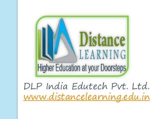 DLP India Edutech Pvt. Ltd.
www.distancelearning.edu.in
 