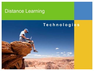   Distance LearningTechnologies