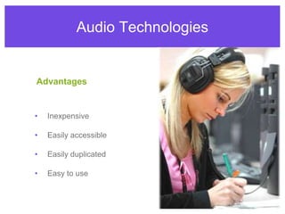 Audio TechnologiesInexpensiveEasily accessibleEasily duplicatedEasy to useAdvantages