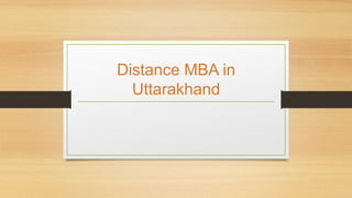 Distance MBA in
Uttarakhand
 