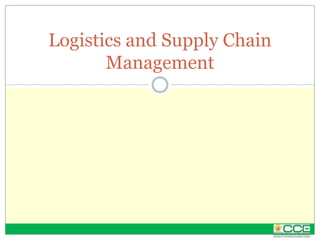 Logistics and Supply Chain
Management
 