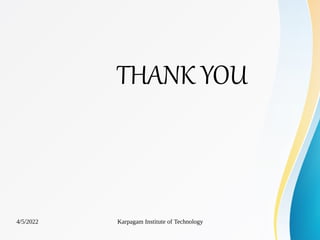 THANK YOU
4/5/2022 Karpagam Institute of Technology
 