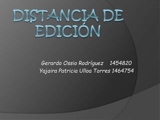 Gerardo Ossio Rodríguez 1454820
Yajaira Patricia Ulloa Torres 1464754
 