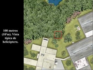 100 metros (10 2 m). Vista típica de helicóptero. 