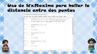 Uso de WxMaxima para hallar la
distancia entre dos puntos
 