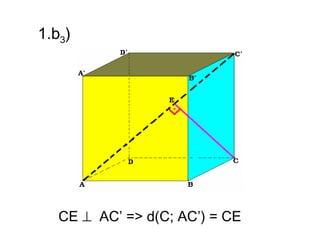 1.b3)




   CE ⊥ AC’ => d(C; AC’) = CE
 
