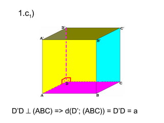 1.c1)




D’D ⊥ (ABC) => d(D’; (ABC)) = D’D = a
 