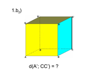 1.b2)




        d(A’; CC’) = ?
 