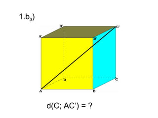 1.b3)




        d(C; AC’) = ?
 