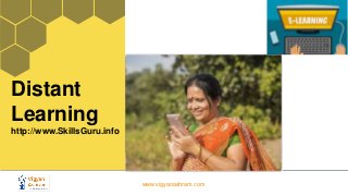 www.vigyanashram.com
Distant
Learning
http://www.SkillsGuru.info
 