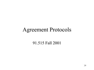 29
Agreement Protocols
91.515 Fall 2001
 