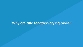 Why are title lengths varying more?
 