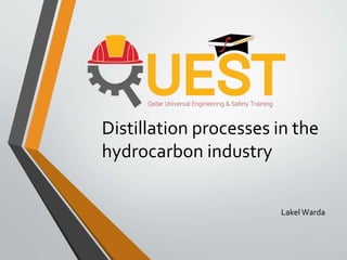 Distillation processes in the
hydrocarbon industry
Lakel Warda
 