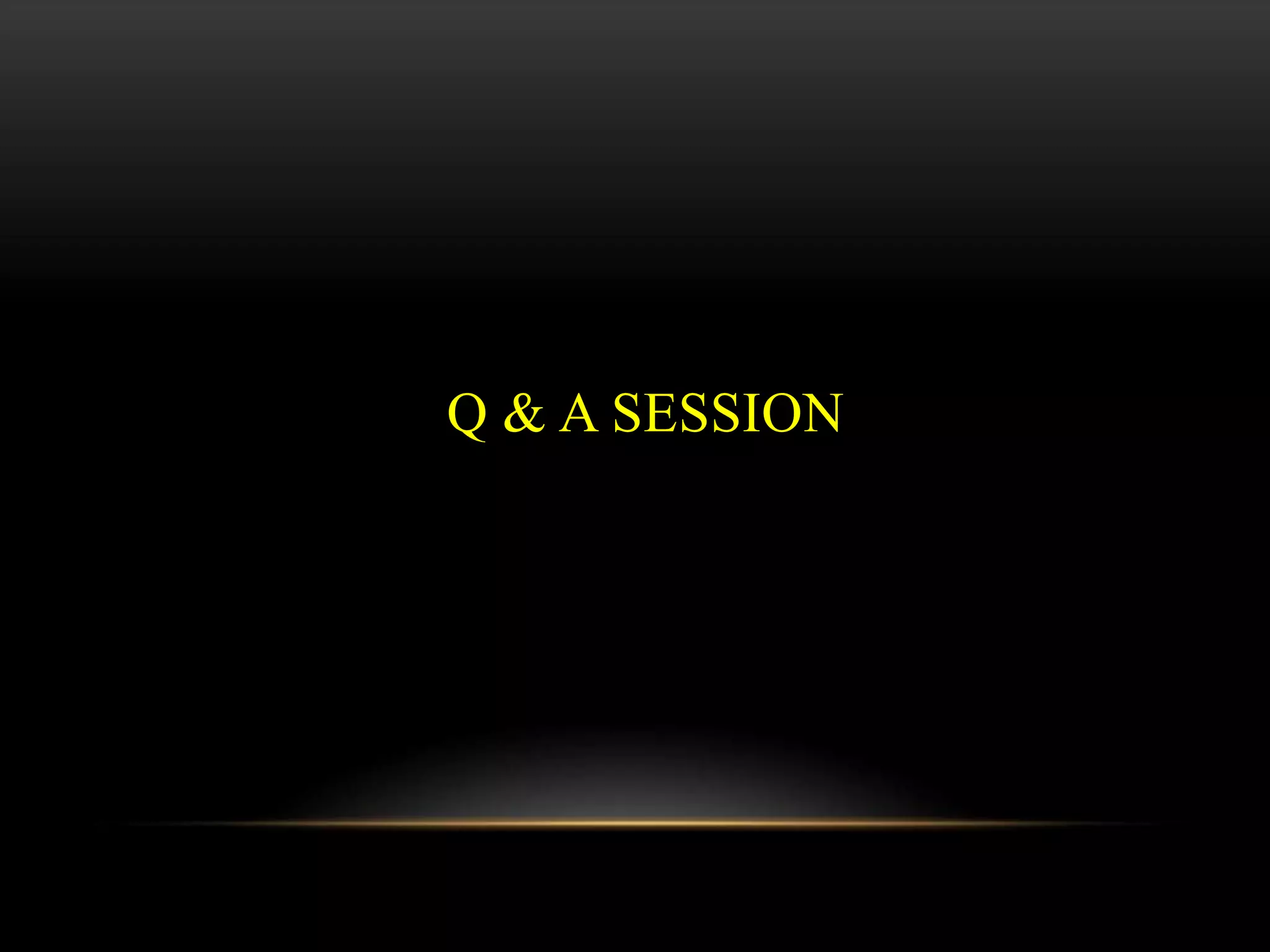 Q & A SESSION
 