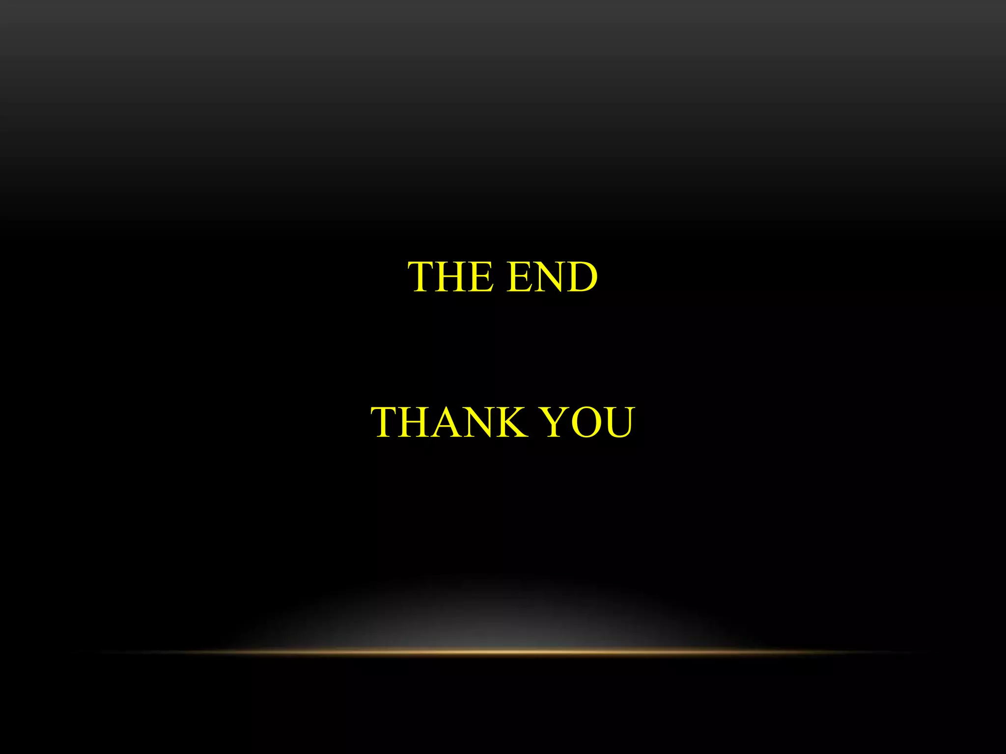 THE END
THANK YOU
 