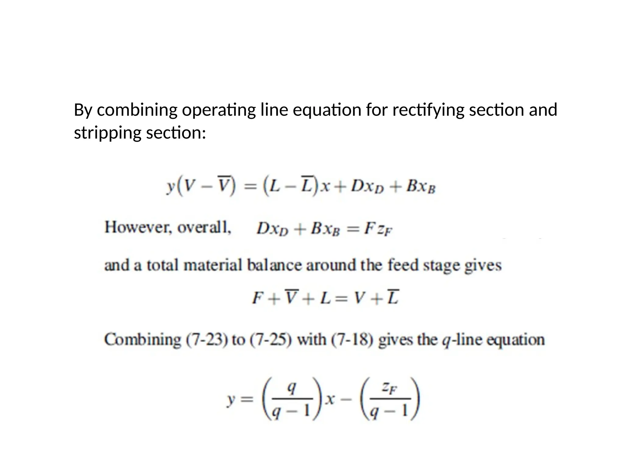 By combining operating line equation for rectifying section and
stripping section:
 