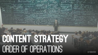 CONTENT STRATEGY
ORDER OF OPERATIONS   @tomharari
 