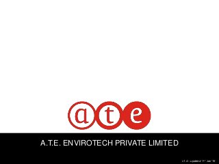 1
A.T.E. ENVIROTECH PRIVATE LIMITED
v1.4 – updated 1st Jan ‘16
 