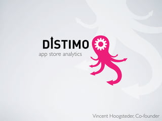 app store analytics




                      Vincent Hoogsteder, Co-founder
 