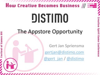 The Appstore Opportunity

           Gert Jan Spriensma
         gertjan@distimo.com
         @gert_jan / @distimo
 