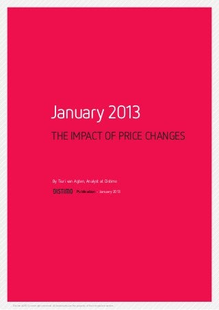 January 2013
                                    THE IMPACT OF PRICE CHANGES


                                     By Tiuri van Agten, Analyst at Distimo

                                                            Publication - January 2013




Distimo ©2013, some rights reserved. All trademarks are the property of their respective owners.
 