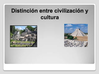 Distinción entre civilización y cultura 