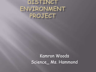 Kamron Woods
Science_ Ms. Hammond
 