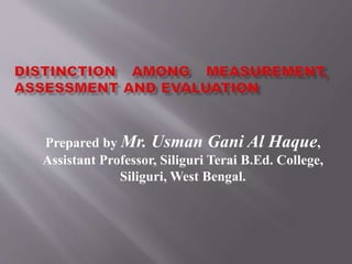 Prepared by Mr. Usman Gani Al Haque,
Assistant Professor, Siliguri Terai B.Ed. College,
Siliguri, West Bengal.
 