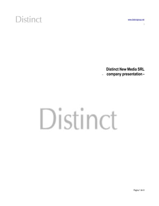 www.distinctgroup.net

                                    




    Distinct New Media SRL
    company presentation -
−




                       Pagina 1 din 8
 
