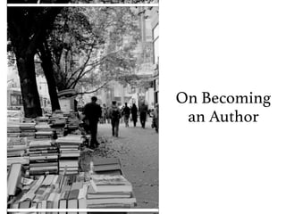 On Becoming
an Author
 