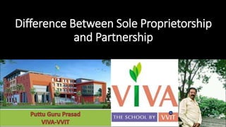 Difference Between Sole Proprietorship
and Partnership
 