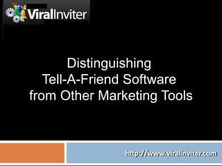 Distinguishing  Tell-A-Friend Software  from Other Marketing Tools 