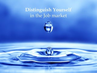 Distinguish Yourself in the Job market 