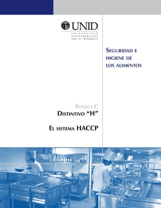 Bloque C
Distintivo “H”
El sistema HACCP
Seguridad e
higiene de
los alimentos
 