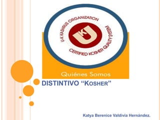 DISTINTIVO “KOSHER”
Katya Berenice Valdivia Hernández.
 
