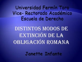 Universidad Fermín Toro
Vice- Rectorado Académico
    Escuela de Derecho




     Janette Infante
 