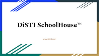 DiSTI SchoolHouse™
www.disti.com
 