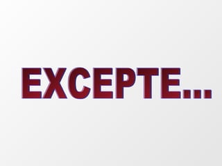 EXCEPTE... 