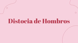 Distocia de Hombros
 