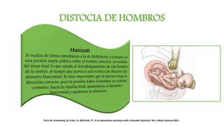 DISTOCIA DE HOMBROS
Paris AE, Greenberg, JA; Ecker, JL; McElrath, TF. Is an episiotomy necessary with a shoulder dystocia? Am J Obstet Gynecol 2011
 