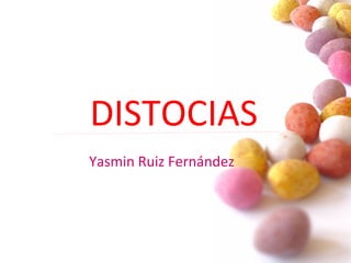 DISTOCIAS Yasmin Ruiz Fernández 