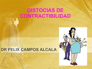 DISTOCIAS DE CONTRACTIBILIDAD DR FELIX CAMPOS ALCALA 