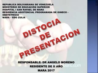 RESPONSABLE: DR ANGELO MORENO
RESIDENTE DE II AÑO
MARA 2017
 